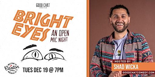 Bright Eyes | An Open Mic Comedy Night! | Good Chat Comedy Club