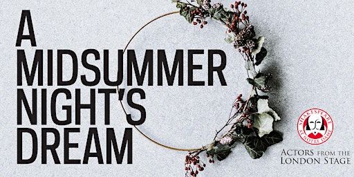 Midsummer Night's Dream (Actors From The London Stage) | Philathea Hall