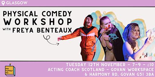 Physical Comedy Workshop with Freya Benteaux | Acting Coach Scotland