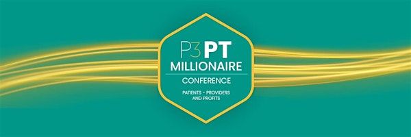 P3 PT Millionaire Conference - LIMITED SLOTS REMAIN! | 6001 Destination Pkwy