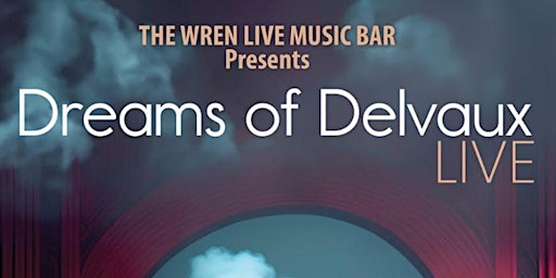 Dreams of Delvaux | The Wren