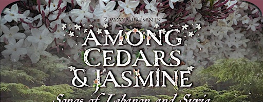 Among Cedars and Jasmine: Songs of Lebanon and Syria by Aswat Ensemble | Aragon High School Theater