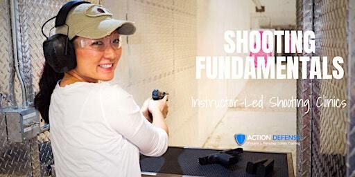 Shooting Fundamentals: Instructor-Led Shooting Clinics | Action Defense LLC
