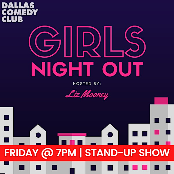 Girls' Night Out | Dallas Comedy Club