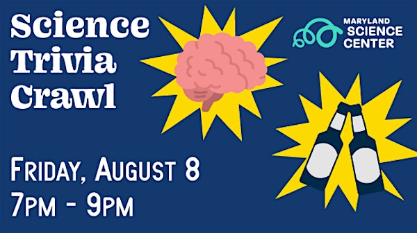 Science Trivia Crawl | Maryland Science Center