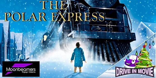 The Polar Express - Drive In Movie | Moonbeamers Drive-In Cinema