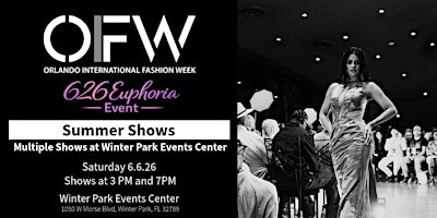 Orlando International Fashion Week Presents - 626 Euphoria | Winter Park Events Center