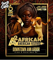 Ann Arbor African American Festival             Sat. June 6th, 2026 | Ann Arbor African American Downtown Festival (Behind the Washtenaw County Courthouse)