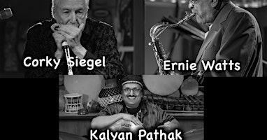 Corky Siegel, Ernie Watts, Kaylan Pathak | The North Street Cabaret