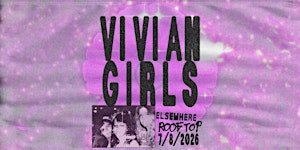 Vivian Girls | Elsewhere - The Rooftop