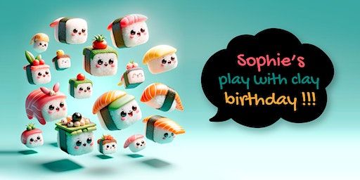 Sophie's Play With Clay Birthday !!! | 4Cats Arts Studio
