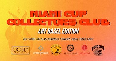 Miami Cup Collectors Club, Art Basel Edition - OCISLY + Drinking Vessels | Casa Mida