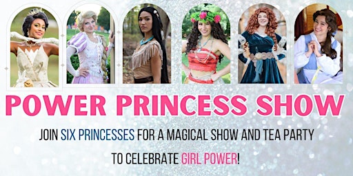 The Opera House presents: POWER PRINCESS SHOW & Tea Party | Cultural Center at the Opera House