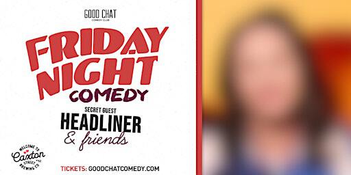 Friday Night Comedy w/ SECRET GUEST HEADLINER & Friends! | Good Chat Comedy Club