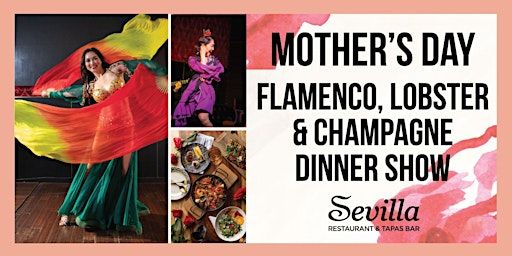 Mother's Day Flamenco, Lobster Paella & Champagne Dinner Show at Sevilla SD | Cafe Sevilla of San Diego
