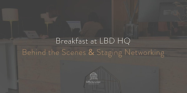 Breakfast at LBD HQ - Home Staging Behind the Scenes & Stager Networking | East Horton Business Park