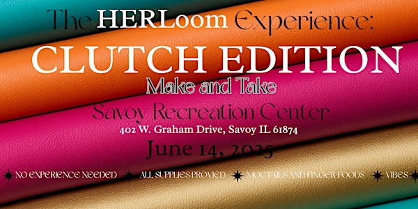HerLoom Experience: Clutch Edition | Savoy Recreation Center