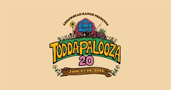 TODDAPALOOZA 2.0 | Arrowhead Ranch & Retreat