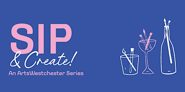 Sip and Create | Painting Lessons in Impressions | ArtsWestchester Gallery