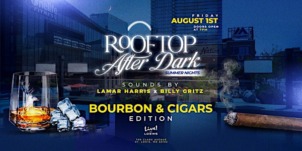 Rooftop After Dark "Bourbon and Cigars | Live! by Loews - St. Louis, Missouri