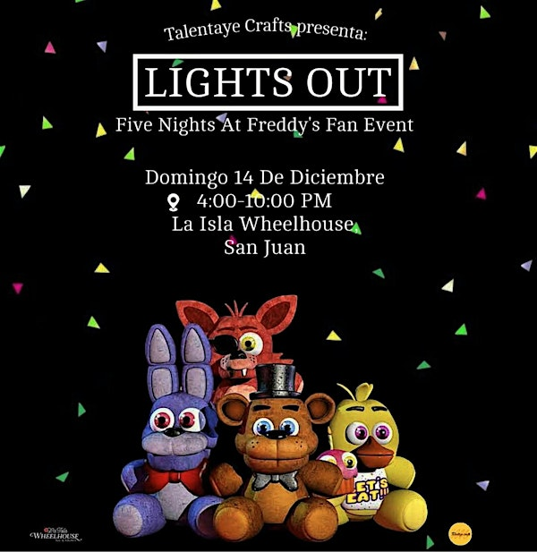 LIGHTS OUT: Five Nights At Freddy’s Fan Event | La Isla Wheelhouse