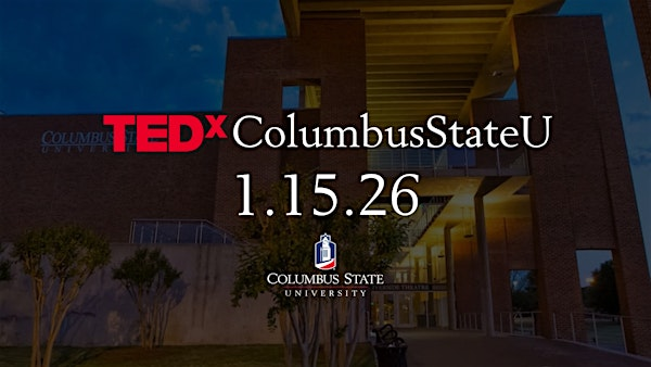 TEDxColumbusStateU | Riverside Theatre Complex - Columbus State University