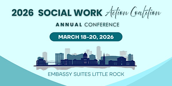 2026 Social Work Action Coalition Annual Conference | Embassy Suites by Hilton Little Rock