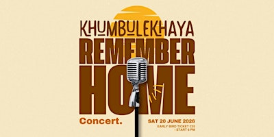 Khumbulekhaya (Remember Home) Concert | Bethel Convention Centre