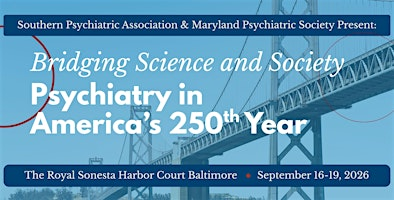 Bridging Science & Society: Psychiatry in  America’s 250th Year | Royal Sonesta Harbor Court Baltimore