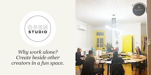 Open Studio | Artists & Creators Growing Together | Horst Arts