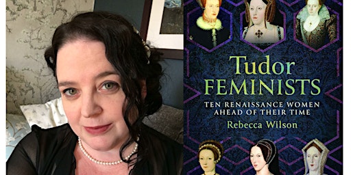 Author Event: Rebecca Wilson - Tudor Feminists | Workington Library