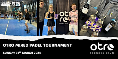 OTRO Mixed Padel Tournament March 2024 | Surge Padel (from 1pm)  & HSFC (From 4pm)