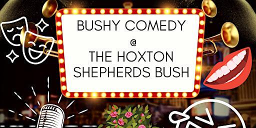 Bushy Comedy at The Hoxton Hotel | The Hoxton, Shepherd's Bush