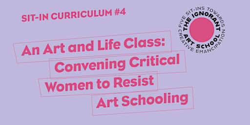 An Art and Life Class: Convening Critical Women to Resist Art Schooling | Cooper Gallery