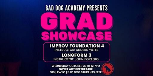 Bad Dog Academy GRAD SHOWCASE: Foundation 4 + Longform 3 | Sweet Action Theatre