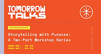 Tomorrow Talks | Storytelling with Purpose: Part One - Finding Your Story | Tom Tom Foundation