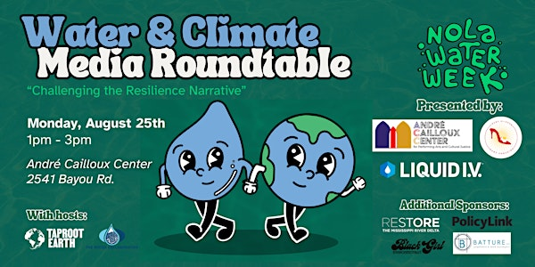 NOLA Water Week Climate & Water Media Roundtable | André Cailloux Center for Performing Arts and Cultural Justice