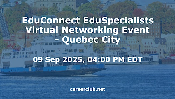 EduConnect EduSpecialists Virtual Networking Event #Quebec City | Virtual / Online Event Only, Quebec City, Quebec, G1R5M1