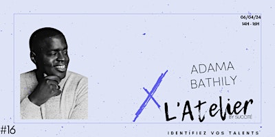 L'Atelier #16 Adama Bathily | 30 Rue des Aubépines