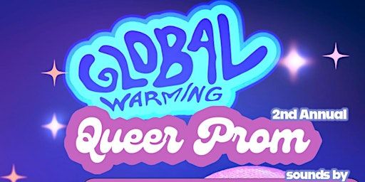 Global Warming's 2nd Annual Queer Prom! | littlefield