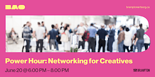 Power Hour: Networking for Creatives – Skills to Succeed | Brampton Arts Organization