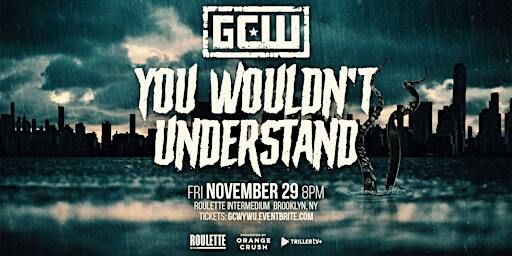 GCW Presents "You Wouldn't Understand 2024" | Roulette Intermedium