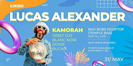 Blanc Noir X Orbit presents LUCAS ALEXANDER at Bad Bobs Rooftop | Bad Bobs Temple Bar