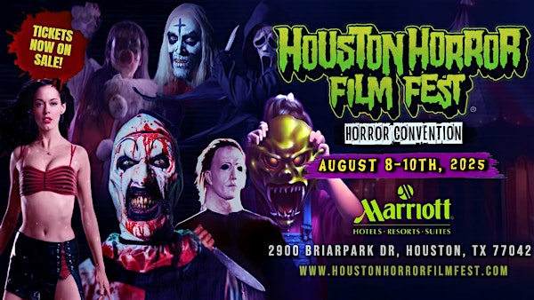 Houston Horror Film Fest - (August 8th - 10th, 2025) | The Houston Marriott of Westchase