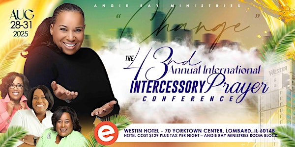 43rd Annual International Intercessory Prayer Conference | Westin Lombard Hotel