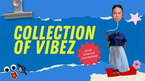 Collection of Vibez: Junk Journaling Workshop | Blue Bee Cider