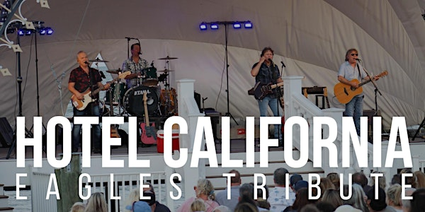 Hotel California | The Original Eagles Tribute | The Bandshell at Rod 'N' Reel Resort