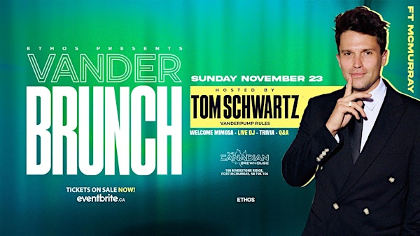 Vander Brunch! With TOM SCHWARTZ! Fort McMurray! | The Canadian Brewhouse (Fort McMurray)