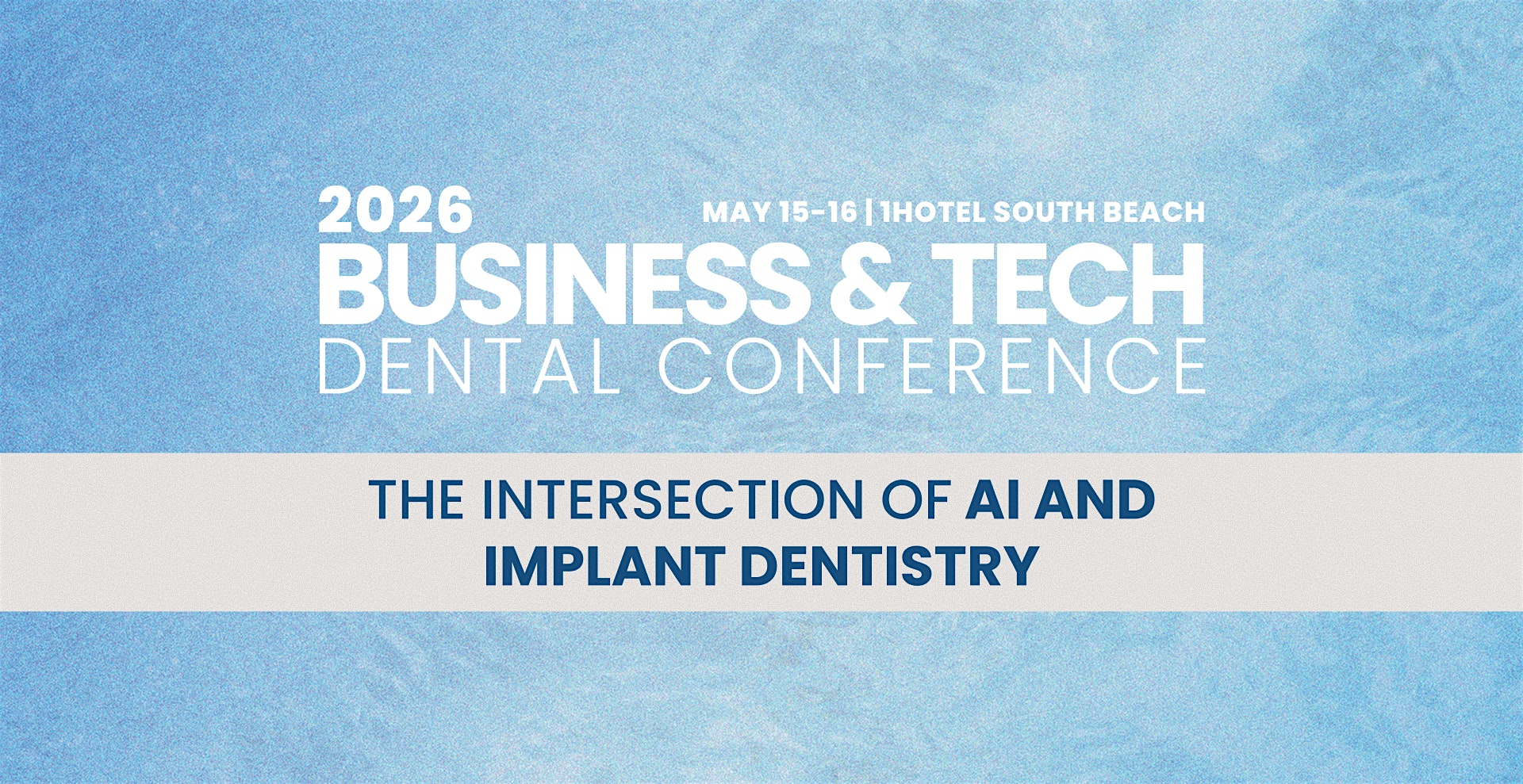 2026 Business & Tech Summit: Ai & Implant Dentistry | 1 Hotel South Beach