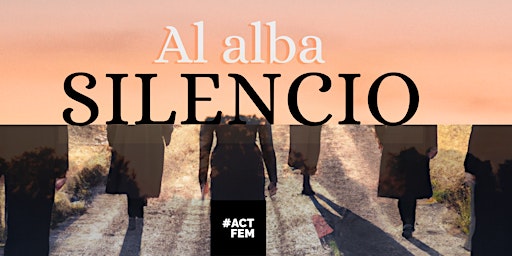 "Al alba, silencio" a cargo del grupo de teatro joven #ACTFEM | Edificio Freixas - Sala Plàudite Teatre